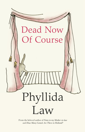 Phyllida  Law. Dead Now Of Course