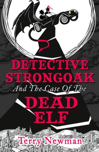 Терри Ньюман. Detective Strongoak and the Case of the Dead Elf