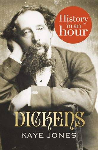 Kaye  Jones. Dickens: History in an Hour