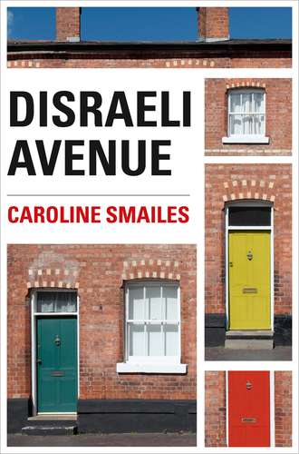 Caroline Smailes. Disraeli Avenue