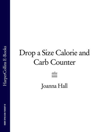 Joanna  Hall. Drop a Size Calorie and Carb Counter