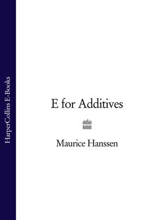 Maurice  Hanssen. E for Additives