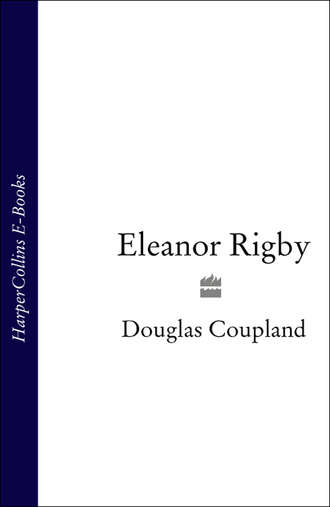 Douglas  Coupland. Eleanor Rigby