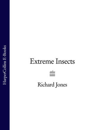 Richard  Jones. Extreme Insects