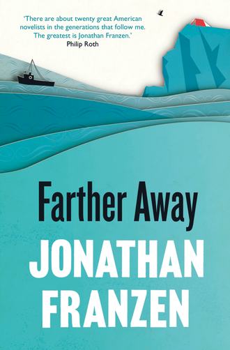Джонатан Франзен. Farther Away