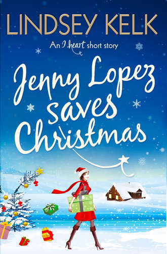 Lindsey Kelk. Jenny Lopez Saves Christmas: An I Heart Short Story