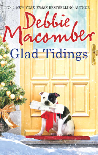 Debbie Macomber. Glad Tidings: There's Something About Christmas / Here Comes Trouble