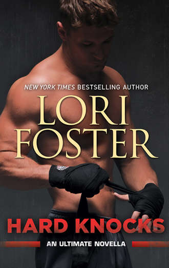 Lori Foster. Hard Knocks: An Ultimate Novella