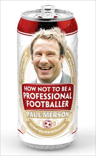 Paul Merson. How Not to Be a Professional Footballer