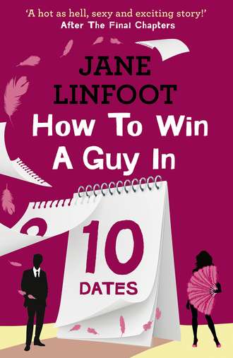 Jane  Linfoot. How to Win a Guy in 10 Dates