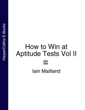 Iain Maitland. How to Win at Aptitude Tests Vol II