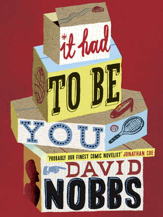 David  Nobbs. It Had to Be You