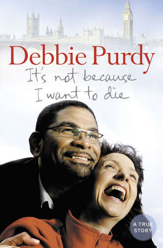 Debbie Purdy. It’s Not Because I Want to Die
