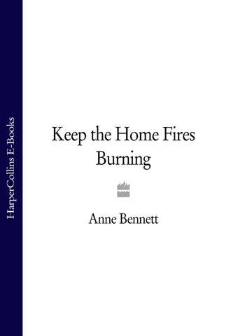 Anne  Bennett. Keep the Home Fires Burning