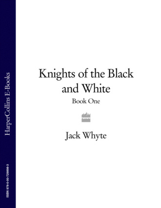 Jack  Whyte. Knights of the Black and White Book One