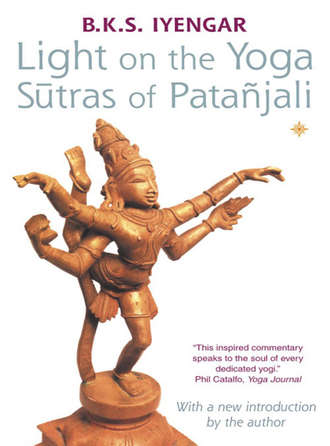 B. K. S. Iyengar. Light on the Yoga Sutras of Patanjali