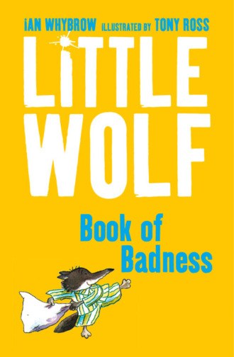 Ian  Whybrow. Little Wolf’s Book of Badness