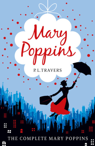 Памела Трэверс. Mary Poppins - the Complete Collection