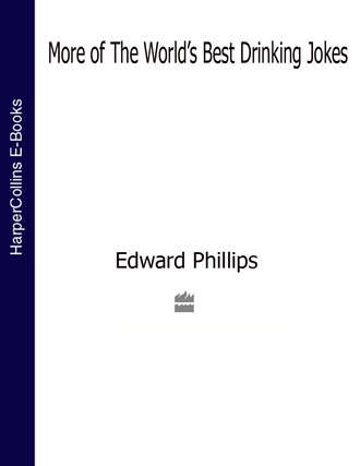 Edward  Phillips. More of the World’s Best Drinking Jokes