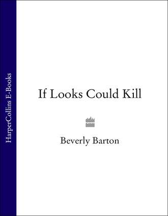 BEVERLY  BARTON. If Looks Could Kill