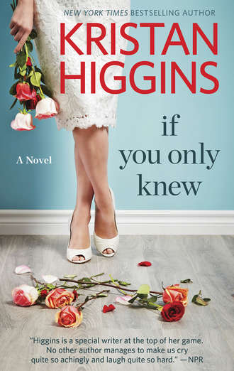 Kristan Higgins. If You Only Knew