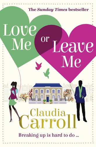 Claudia  Carroll. Love Me Or Leave Me
