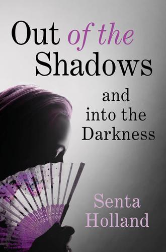 Senta  Holland. Out of the Shadows
