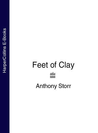 Anthony  Storr. Feet of Clay
