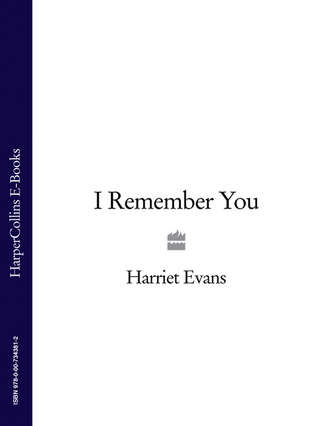 Harriet  Evans. I Remember You