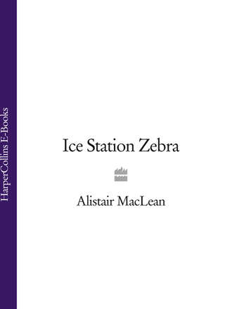 Alistair MacLean. Ice Station Zebra