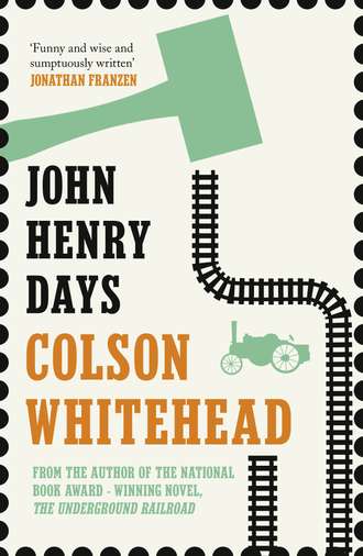 Colson  Whitehead. John Henry Days