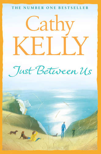 Cathy  Kelly. Just Between Us