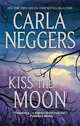 Carla Neggers. Kiss the Moon