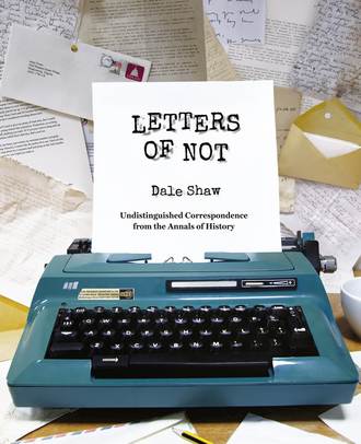 Dale  Shaw. Letters of Not