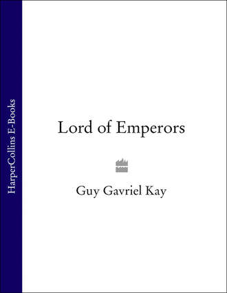 Guy Gavriel Kay. Lord of Emperors