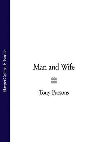 Tony  Parsons. Man and Wife