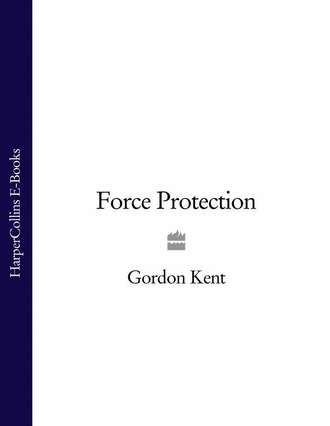 Gordon Kent. Force Protection
