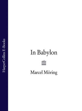 Marcel  Moring. In Babylon