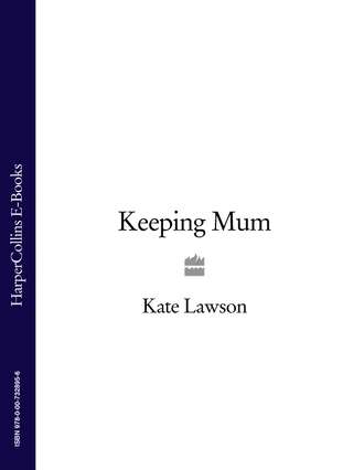Kate Lawson. Keeping Mum