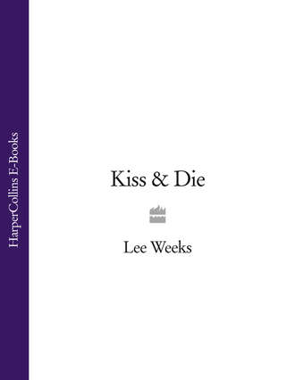 Lee  Weeks. Kiss & Die