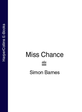 Simon  Barnes. Miss Chance