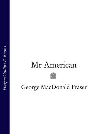 George Fraser MacDonald. Mr American