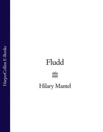 Hilary  Mantel. Fludd