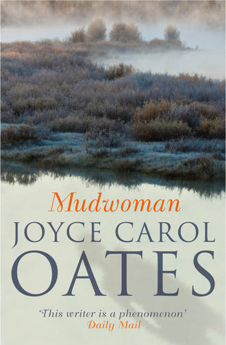 Joyce Carol Oates. Mudwoman