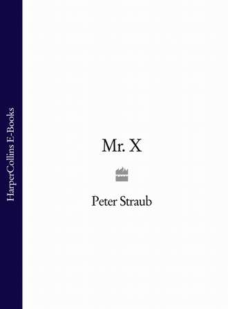 Peter  Straub. Mr. X