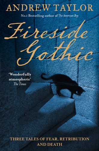 Andrew Taylor. Fireside Gothic