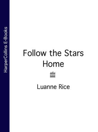 Luanne  Rice. Follow the Stars Home