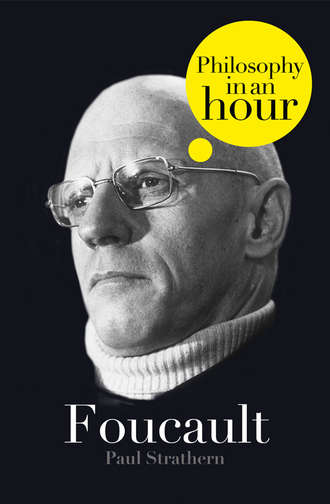 Paul  Strathern. Foucault: Philosophy in an Hour