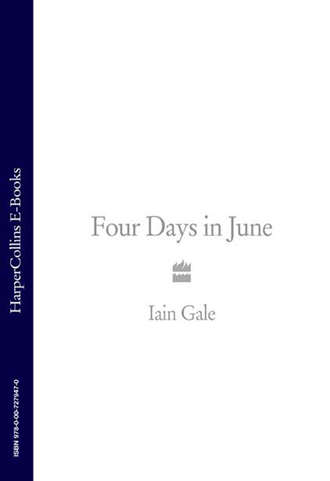 Iain  Gale. Four Days in June