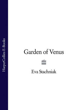 Eva  Stachniak. Garden of Venus